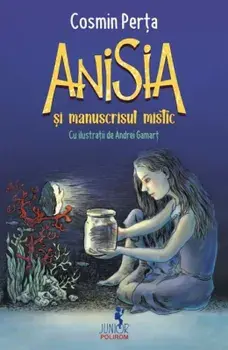 Anisia si manuscrisul mistic/Cosmin Perta