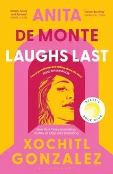 Anita de Monte Laughs Last. A Reese Witherspoon Book Club Pick, Paperback/Xochitl Gonzalez