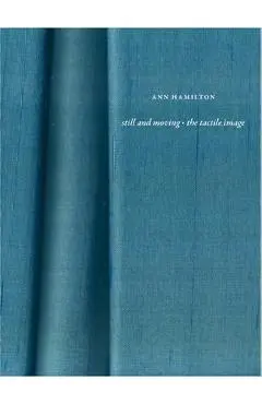 Ann Hamilton: Still and Moving - The Tactile Image - Barbara Tannenbaum