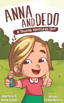 Anna and Dedo: A Thumb Ventures Out, Hardcover/René Gisler