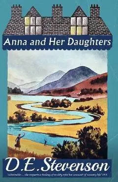 Anna and Her Daughters - D. E. Stevenson