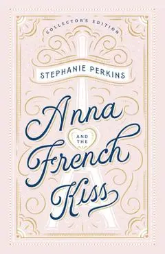 Anna and the French Kiss Collector's Edition - Stephanie Perkins