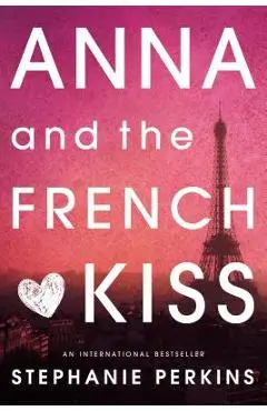 Anna and the French Kiss - Stephanie Perkins