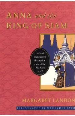 Anna and the King of Siam - Margaret Landon