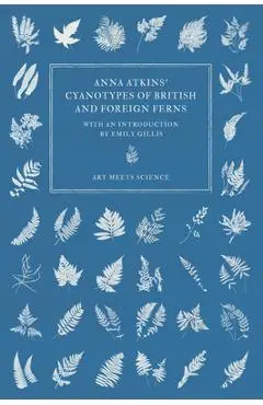 Anna Atkins' Cyanotypes of British and Foreign Ferns - Anna Atkins