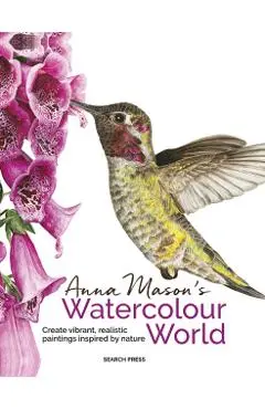 Anna Mason's Watercolour World (paperback edition) - Anna Mason