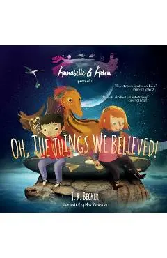 Annabelle & Aiden: Oh, the Things We Believed! - J. R. Becker