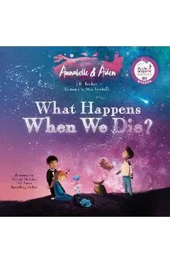 Annabelle & Aiden: What Happens When We Die? - J. R. Becker