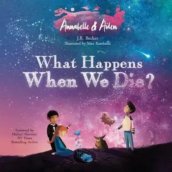Annabelle & Aiden: What Happens When We Die?, Paperback/J. R. Becker