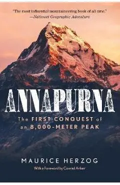 Annapurna: The First Conquest of an 8,000-Meter Peak - Maurice Herzog