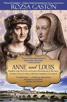 Anne and Louis: Passion and Politics in Early Renaissance France, Paperback/Rozsa Gaston