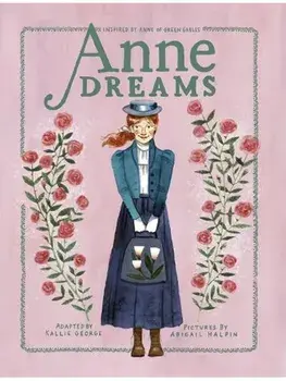 Anne Dreams. Inspired by Anne of Green Gables, Paperback/Abigail Halpin