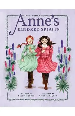 Anne's Kindred Spirits: Inspired by Anne of Green Gables - Kallie George