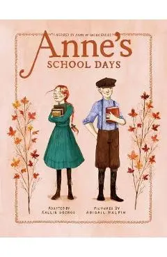 Anne's School Days: Inspired by Anne of Green Gables - Kallie George