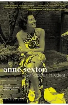 Anne Sexton: A Self-Portrait in Letters - Lois Ames
