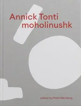 Annick Tonti. moholinushk, Hardback/Annick Tonti