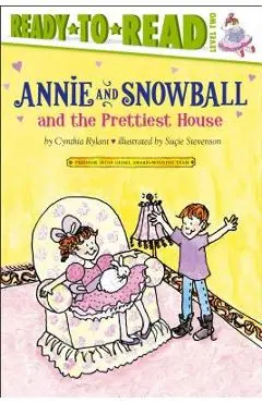 Annie and Snowball and the Prettiest House: The Second Book of Their Adventures - Cynthia Rylant