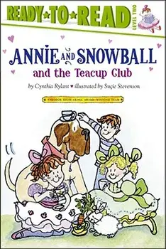 Annie and Snowball and the Teacup Club, 3: Ready-To-Read Level 2, Paperback/Cynthia Rylant