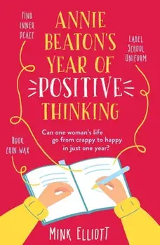 Annie Beaton's Year of Positive Thinking, Paperback/Mink Elliott
