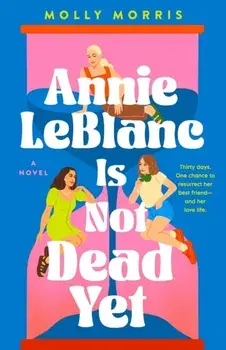 Annie LeBlanc Is Not Dead Yet, Paperback/Molly Morris