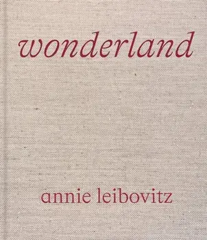 Annie Leibovitz: Wonderland, Hardback/***