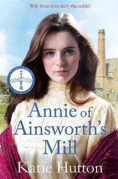 Annie of Ainsworth's Mill. A moving and dramatic Victorian saga of star-crossed lovers, Paperback/Katie Hutton