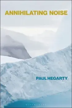 Annihilating Noise, Paperback/Paul Hegarty