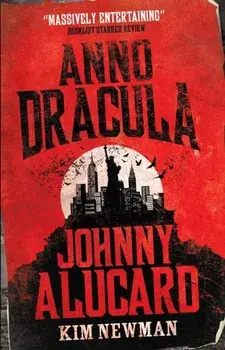 Anno Dracula - Johnny Alucard, Paperback/Kim Newman