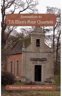 Annotations to T.S. Eliot's Four Quartets - Ethel Grene