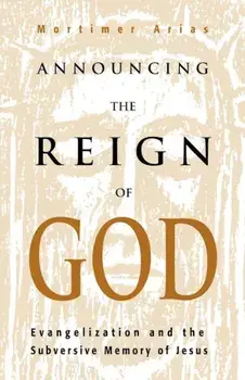 Announcing the Reign of God, Paperback/Mortimer Arias