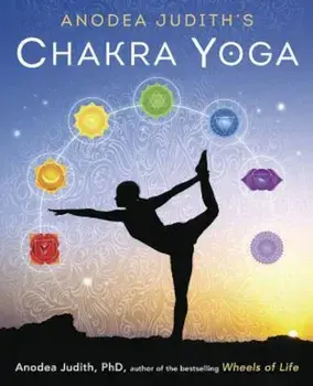 Anodea Judith's Chakra Yoga, Paperback/Anodea Judith