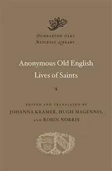 Anonymous Old English Lives of Saints, Hardcover/Johanna Kramer