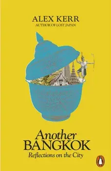 Another Bangkok. Reflections on the City, Paperback/Alex Kerr