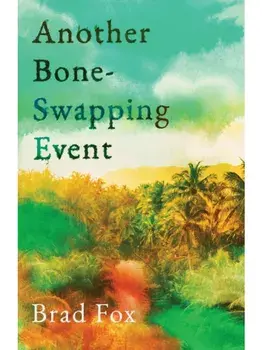 Another Bone-Swapping Event, Hardback/Brad Fox