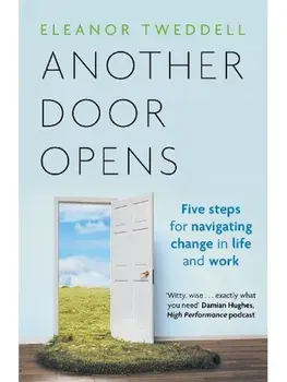 Another Door Opens. 5 Steps for Navigating Change in Life and Work, Paperback/Eleanor Tweddell