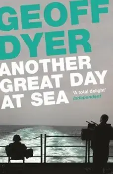 Another Great Day at Sea, Paperback/Geoff Dyer