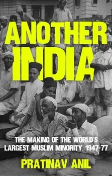Another India. The Making of the World's Largest Muslim Minority, 1947-77, Hardback/***