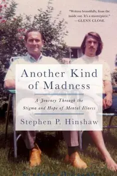 Another Kind of Madness: A Journey Through the Stigma and Hope of Mental Illness, Paperback/Stephen Hinshaw