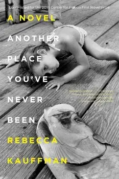Another Place You've Never Been, Paperback/Rebecca Kauffman