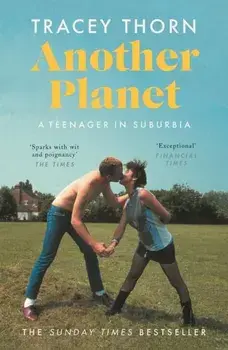 Another Planet. A Teenager in Suburbia, Paperback/Tracey Thorn