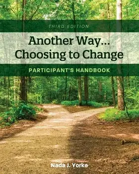 Another Way...Choosing to Change: Participant's Handbook, Paperback/Nada J. Yorke