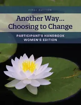 Another Way...Choosing to Change: Participant's Handbook - Women's Edition, Paperback/Nada Yorke