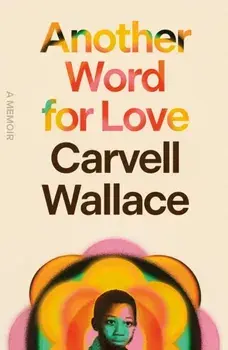Another Word for Love. A Memoir, Hardback/Carvell Wallace