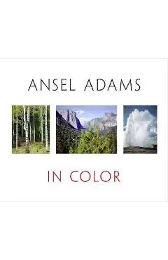 Ansel Adams in Color - John P. Schaefer