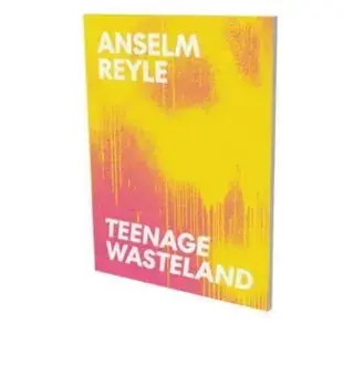 Anselm Reyle : Teenage Wasteland, Paperback/***