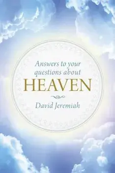 Answers to Your Questions about Heaven, Hardcover/David Jeremiah