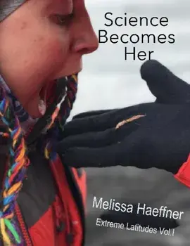 Antarctica Becomes Her, Paperback/Melissa Haeffner