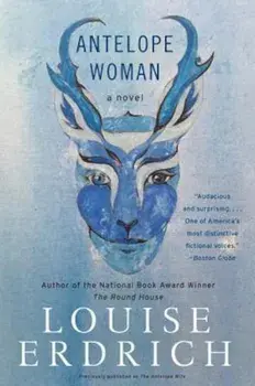 Antelope Woman, Paperback/Louise Erdrich
