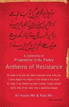 Anthems of Resistance: A Celebration of Progressive Urdu Poetry, Paperback/Ali Hussain Mir