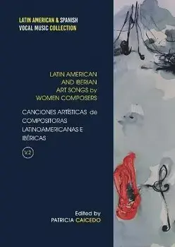 Anthology of Art Songs by Latin American & Iberian Women Composers V.2, Paperback/Patricia Caicedo